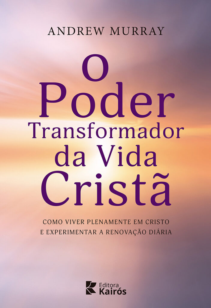 Ebook “O Poder Transformador da Vida Cristã”, por Andrew Murray